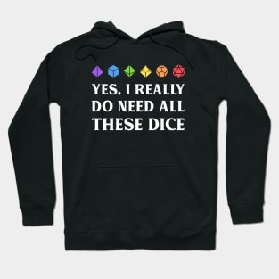 I Really Do Need All These Dice Tabletop RPG Hoodie